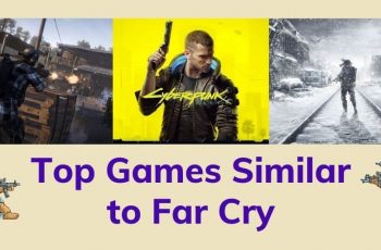Games Similar to Far Cry