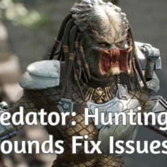 Comment réparer Predator : plantages, erreurs et problèmes de performances sur les terrains de chasse