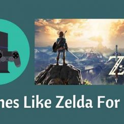 Games Like Zelda For PS4