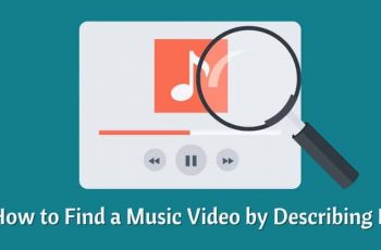 How to Find a Music Video by Describing It