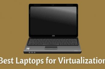 Best Laptops for Virtualization