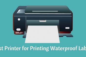 Best Printer for Printing Waterproof Labels