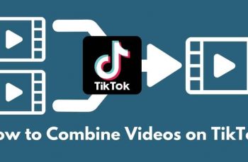 How to Combine Videos on TikTok