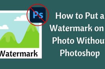 How to Put a Watermark on a Photo Without Photoshop