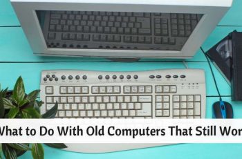 What to Do With Old Computers That Still Work