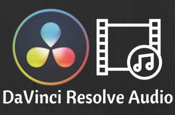 DaVinci Resolve Audio : Comment éditer les sons sur la vidéo ?