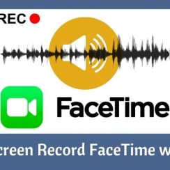 Comment enregistrer un écran FaceTime avec audio / son sur iPhone