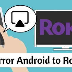 Comment mettre en miroir Android sur Roku TV sans aucun problème ?