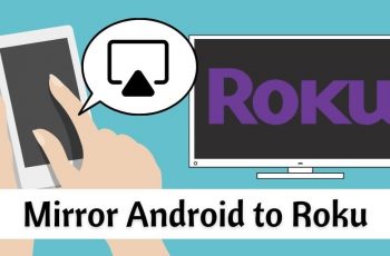 Comment mettre en miroir Android sur Roku TV sans aucun problème ?